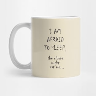 I am afraid to sleep Mug